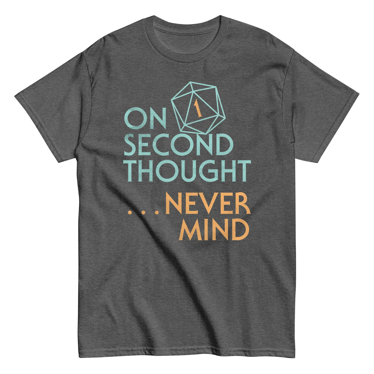 On Second Thought Never Mind Men's Classic Tee