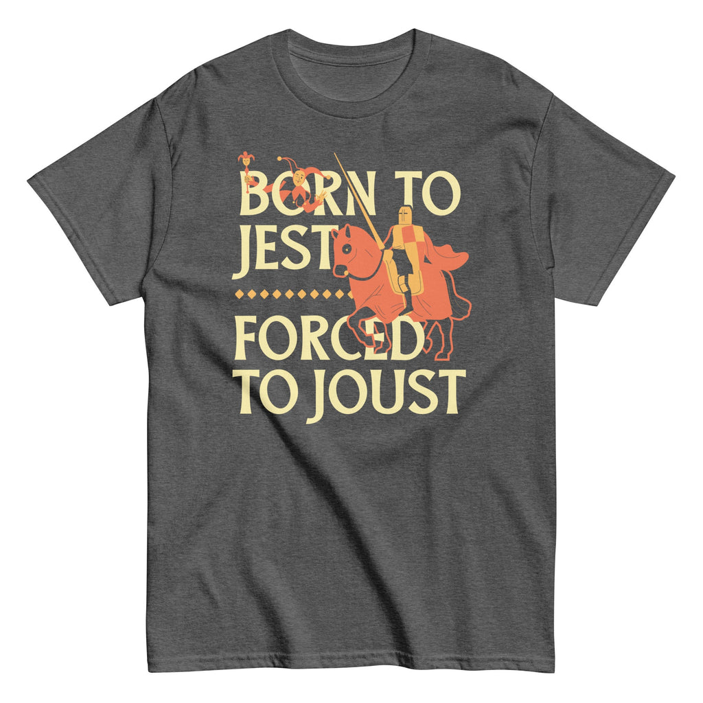 Born To Jest Forced To Joust Men's Classic Tee