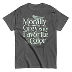 Morally Grey Is My Favorite Color Men's Classic Tee
