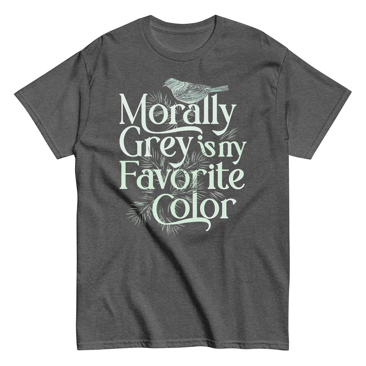 Morally Grey Is My Favorite Color Men's Classic Tee