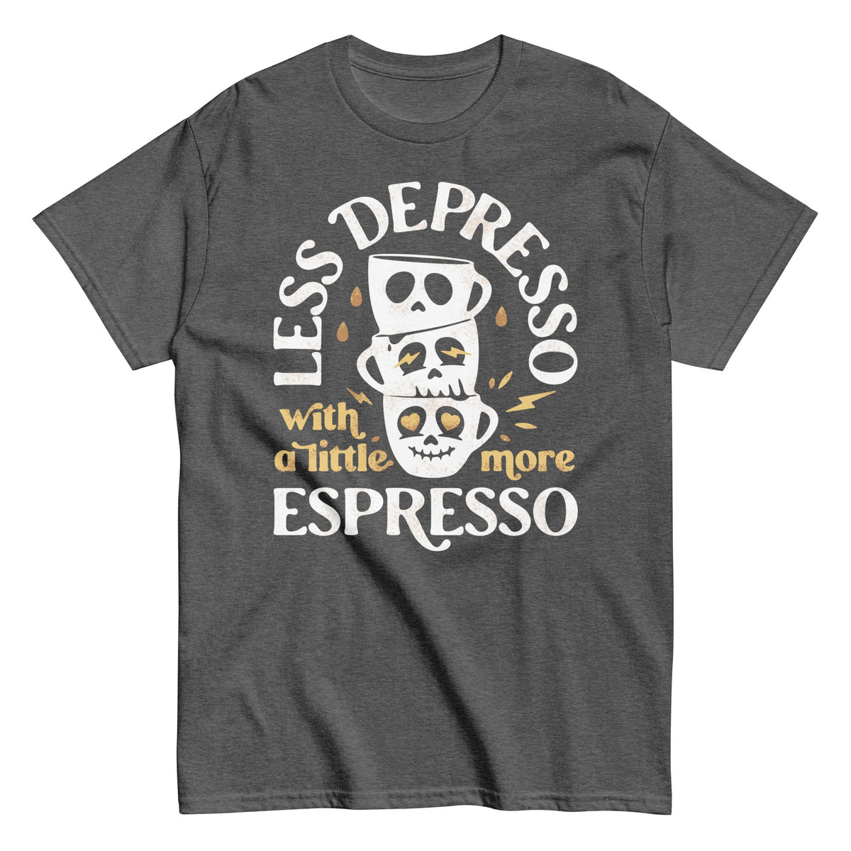 Less Depresso With A Little More Espresso Men's Classic Tee