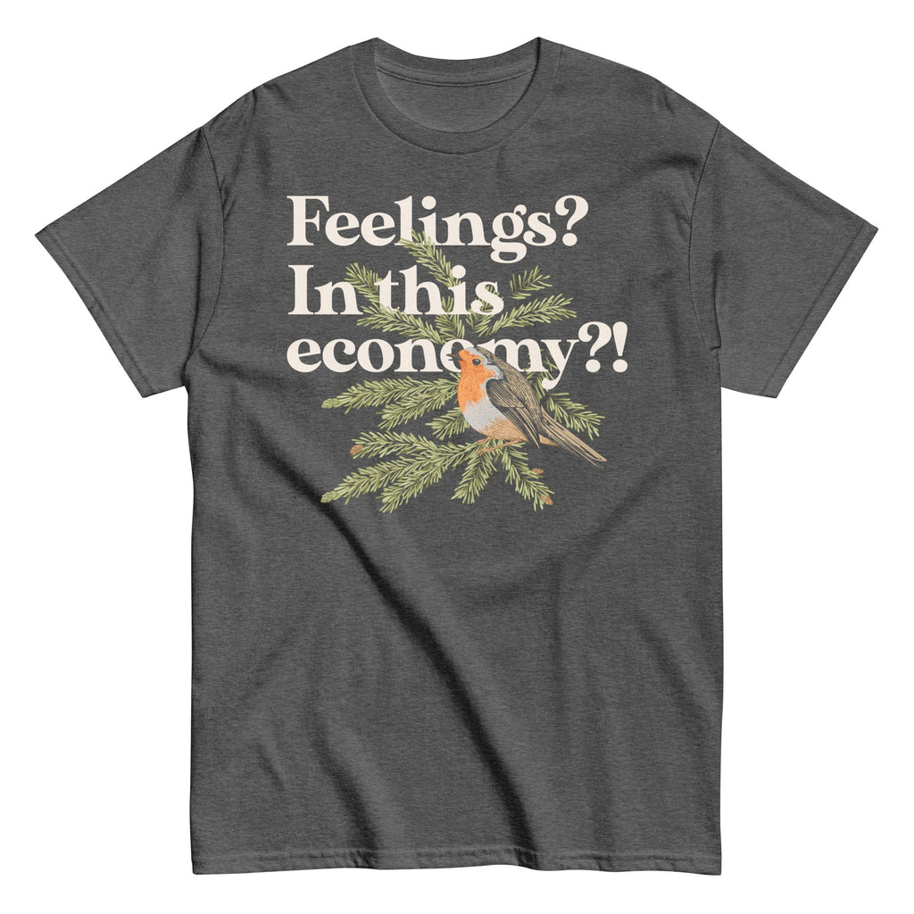 Feelings? In This Economy?! Men's Classic Tee