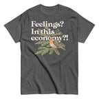 Feelings? In This Economy?! Men's Classic Tee