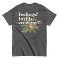 Feelings? In This Economy?! Men's Classic Tee