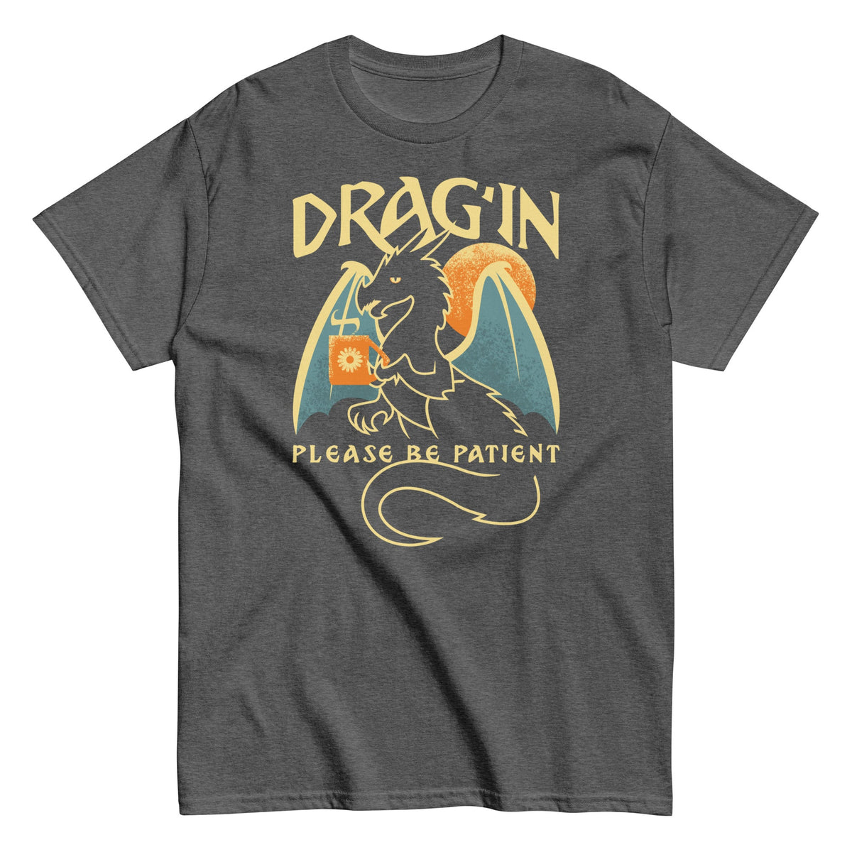 Drag'in Please Be Patient Men's Classic Tee