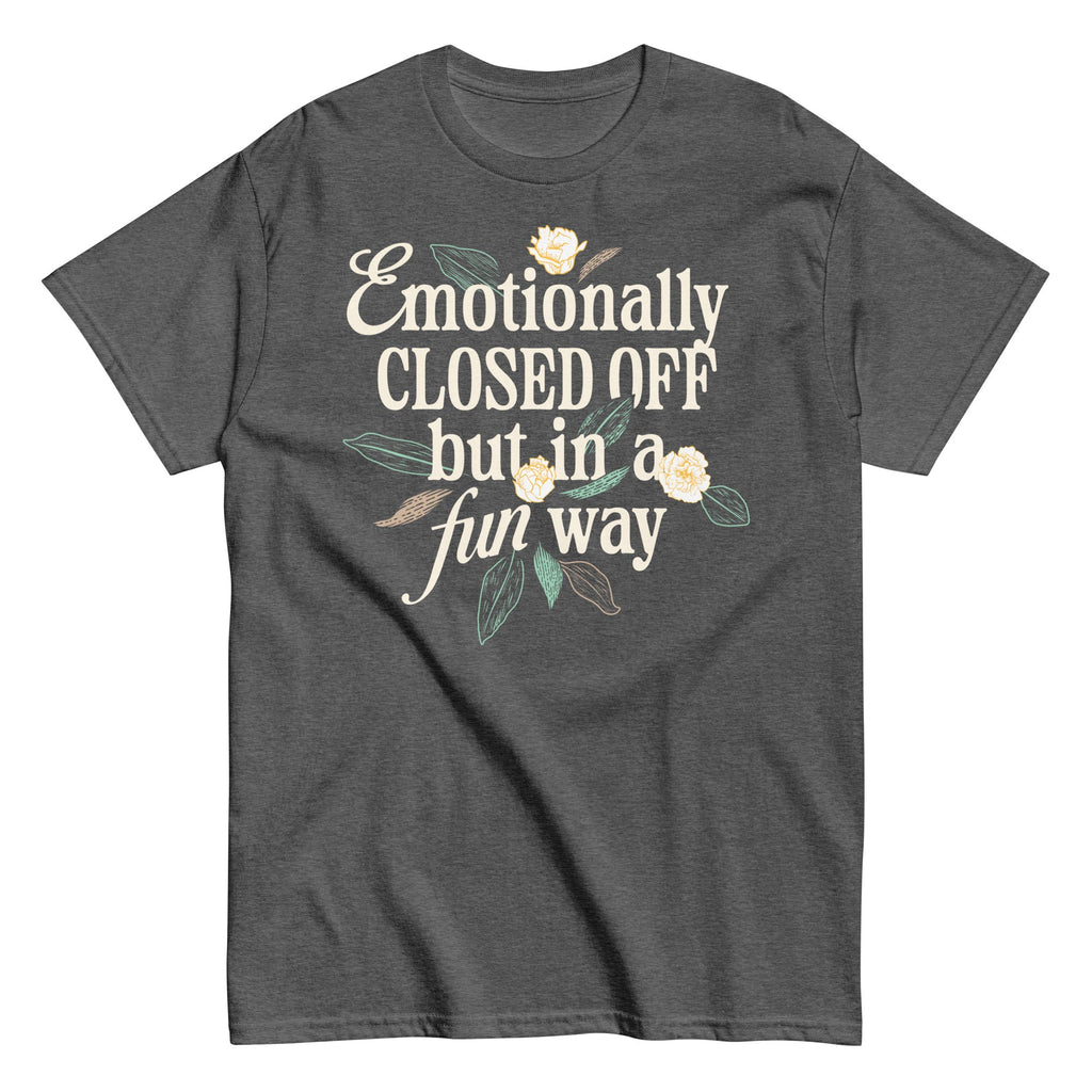 Emotionally Closed Off But In A Fun Way Men's Classic Tee