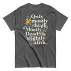 Only Mostly Dead. Mostly Dead Is Slightly Alive. Men's Classic Tee