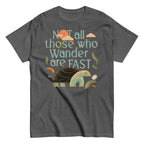 Not All Those Who Wander Are Fast Men's Classic Tee