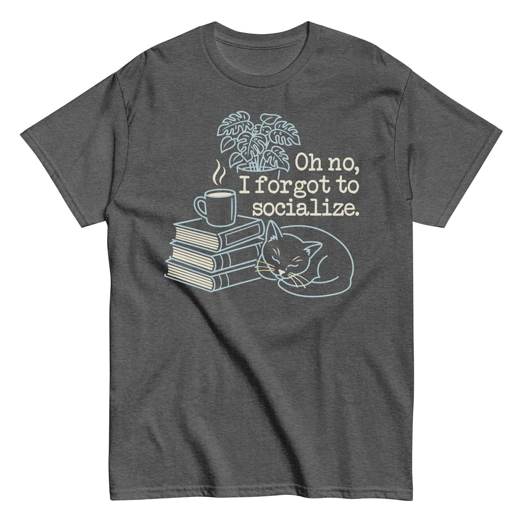 Oh No. I Forgot To Socialize Men's Classic Tee