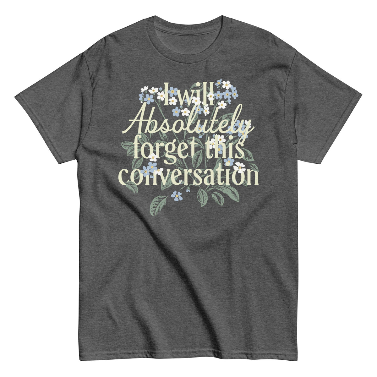I Will Absolutely Forget This Conversation Men's Classic Tee