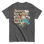 Sorry For What My Face Said Men's Classic Tee