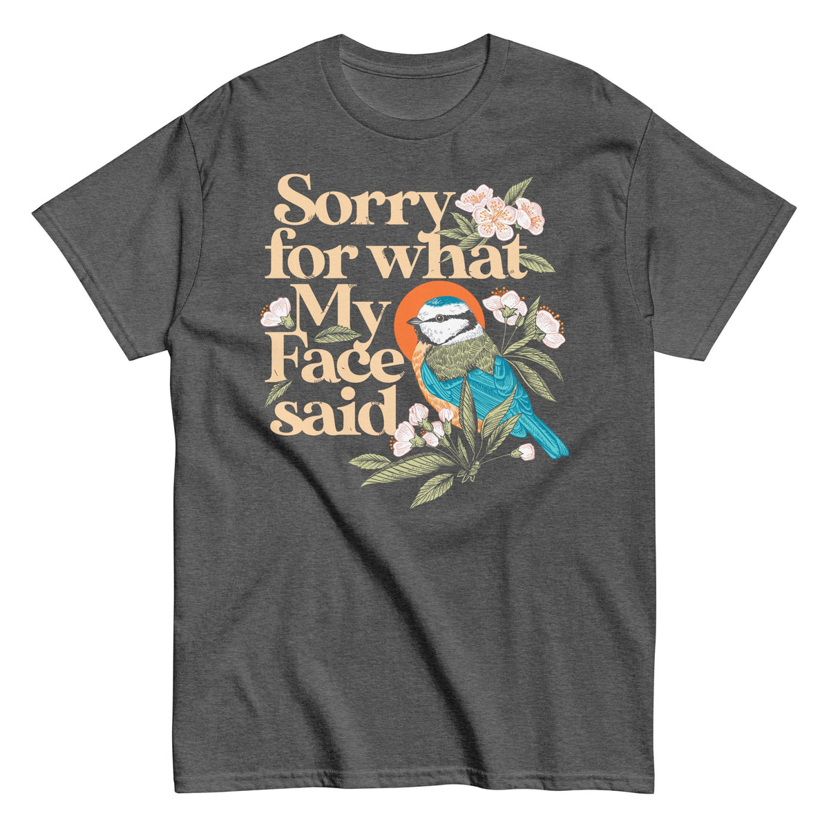 Sorry For What My Face Said Men's Classic Tee