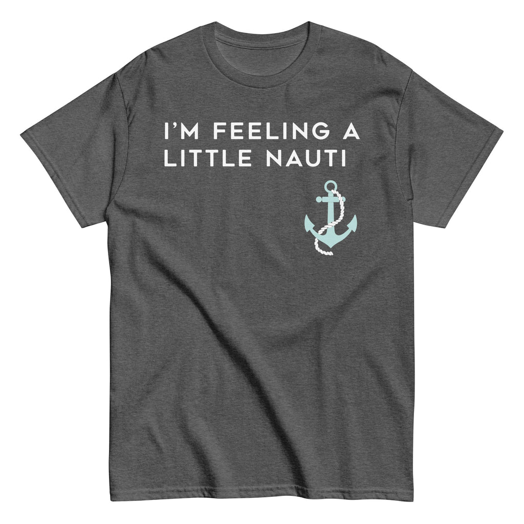 I'm Feeling A Little Nauti Men's Classic Tee