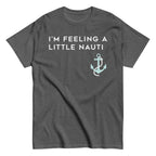 I'm Feeling A Little Nauti Men's Classic Tee