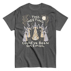 This Meeting Could've Been An Email Men's Classic Tee