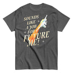 Sounds Like A Job For Future Me! Men's Classic Tee