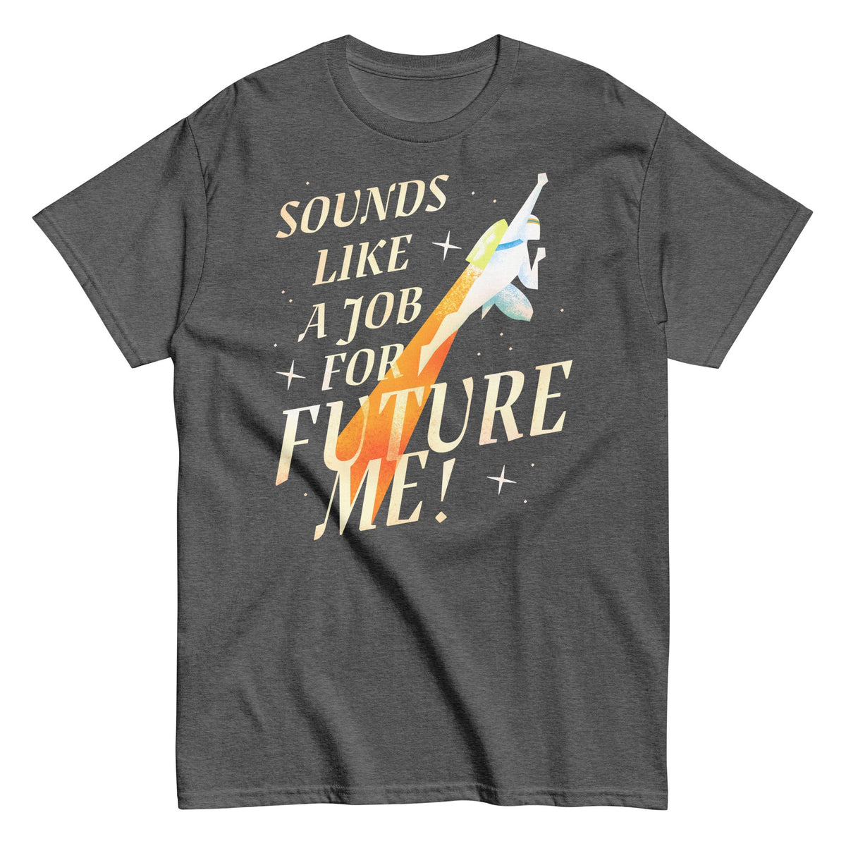 Sounds Like A Job For Future Me! Men's Classic Tee