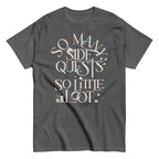 So Many Side Quests So Little Loot Men's Classic Tee
