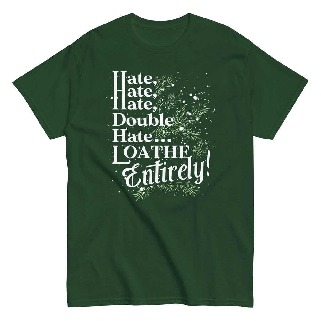 Hate. Hate. Hate. Double Hate. Loathe Entirely! Men's Classic Tee