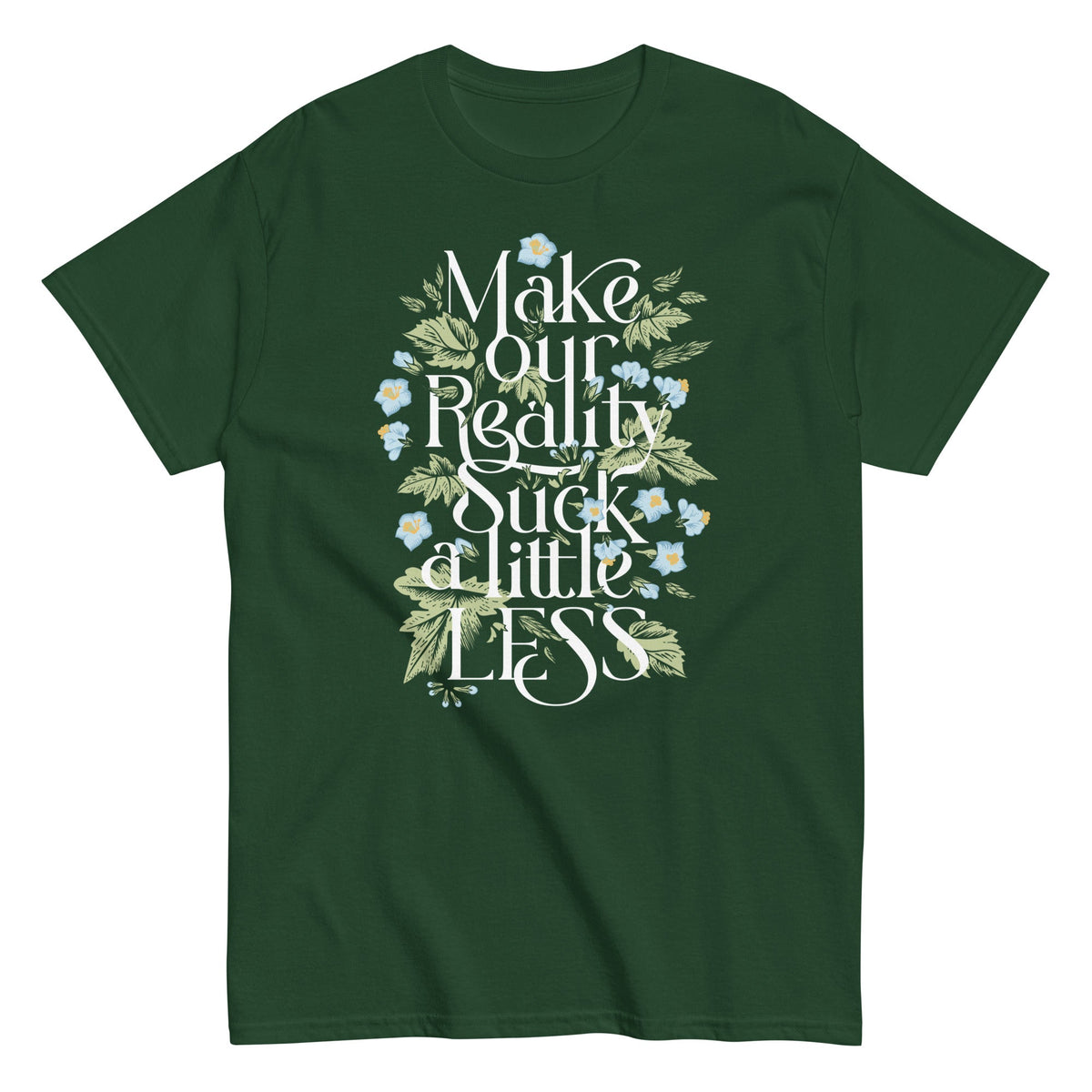Make Our Reality Suck A Little Less Men's Classic Tee