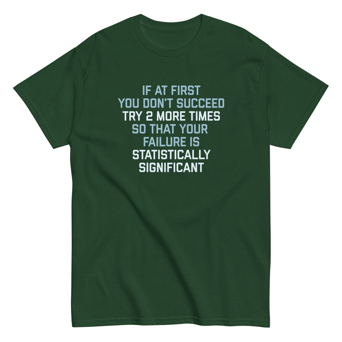 Try 2 More Times So That Your Failure Is Statistically Significant Men's Classic Tee