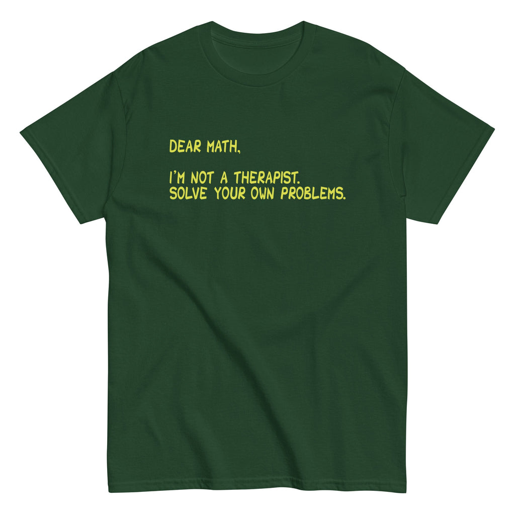 Dear Math. I'm Not A Therapist Men's Classic Tee
