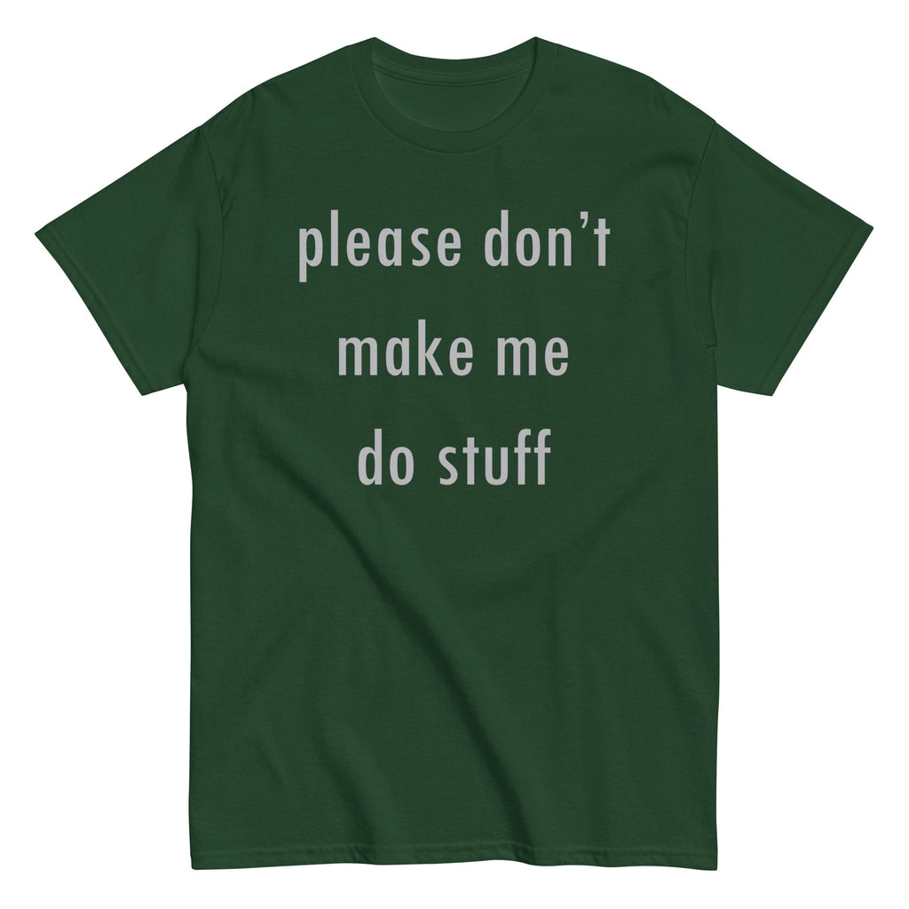 Please Don't Make Me Do Stuff Men's Classic Tee
