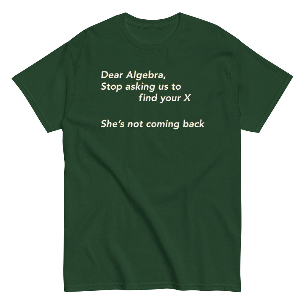 Dear Algebra. Stop Asking Us To Find Your X Men's Classic Tee