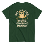 Get In Loser We're Ignoring People Men's Classic Tee