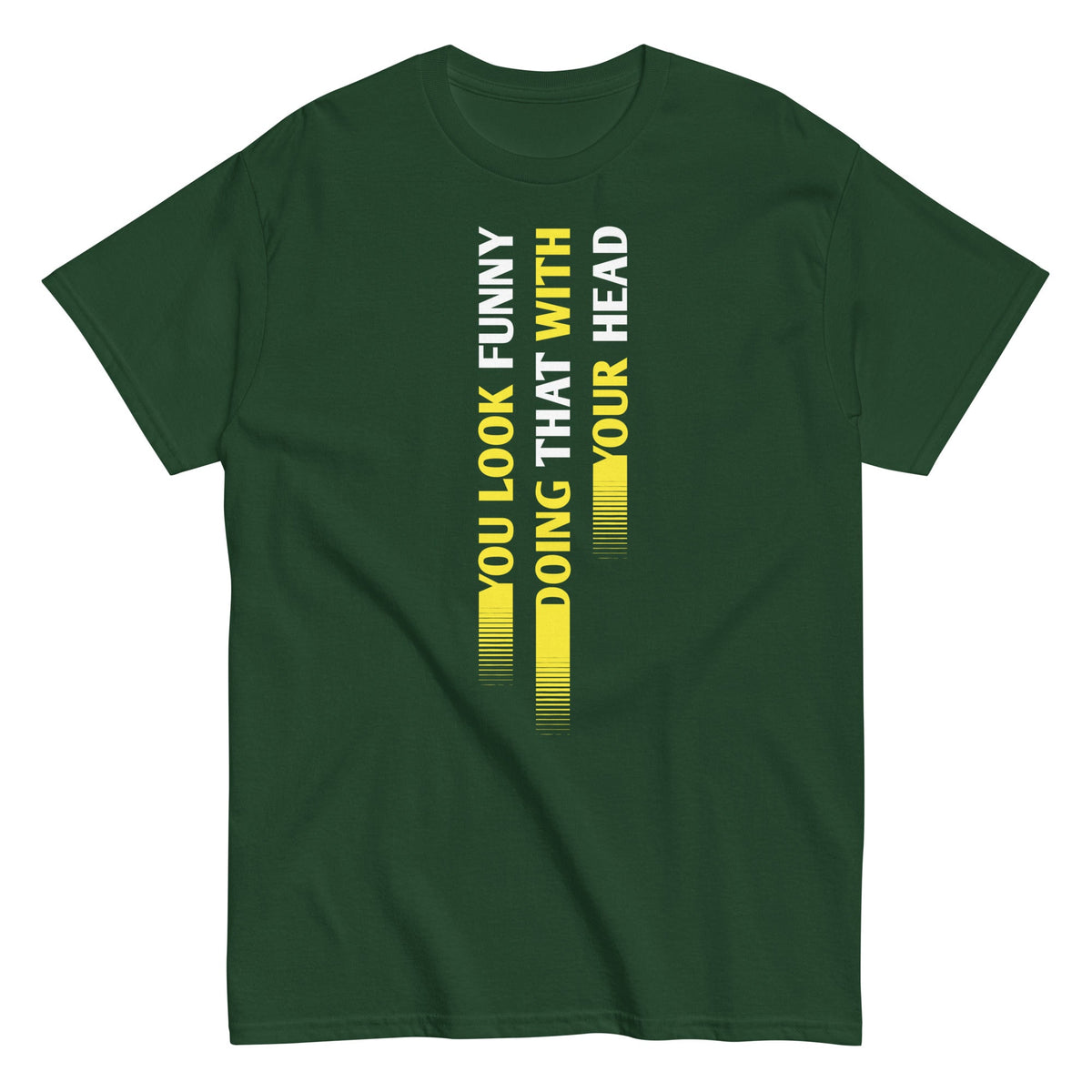 You Look Funny Doing That Men's Classic Tee
