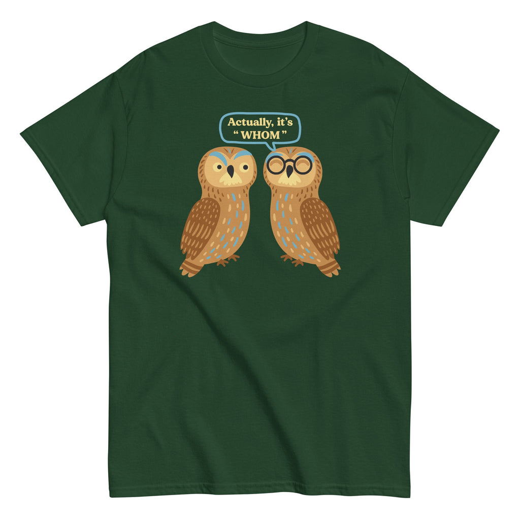 Actually. It's Whom Men's Classic Tee
