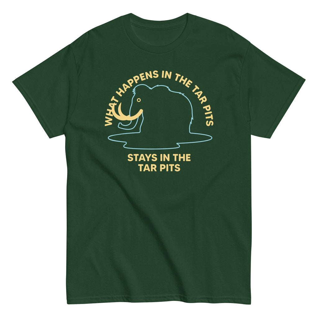 What Happens In The Tar Pits Stays In The Tar Pits Men's Classic Tee