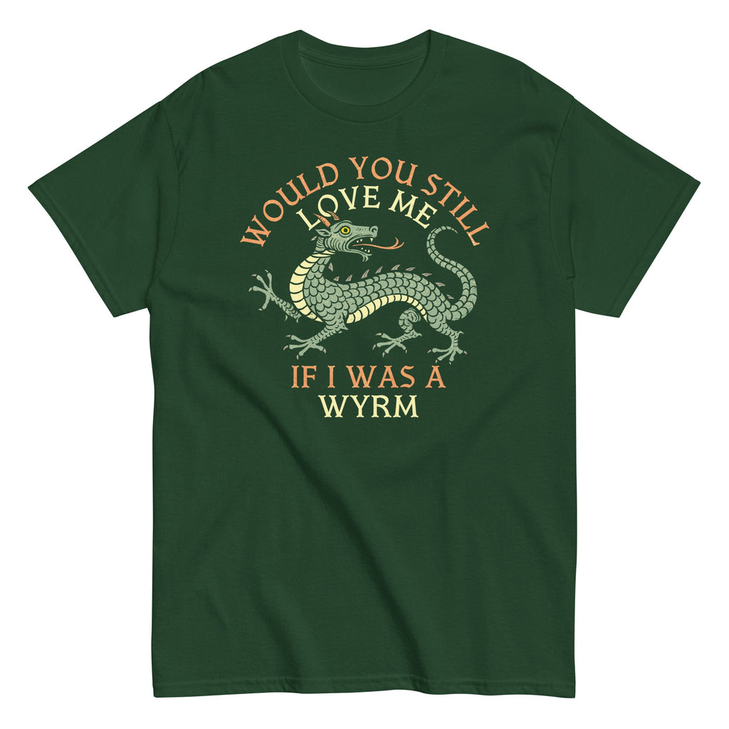 Would You Still Love Me If I Was A Wyrm Men's Classic Tee
