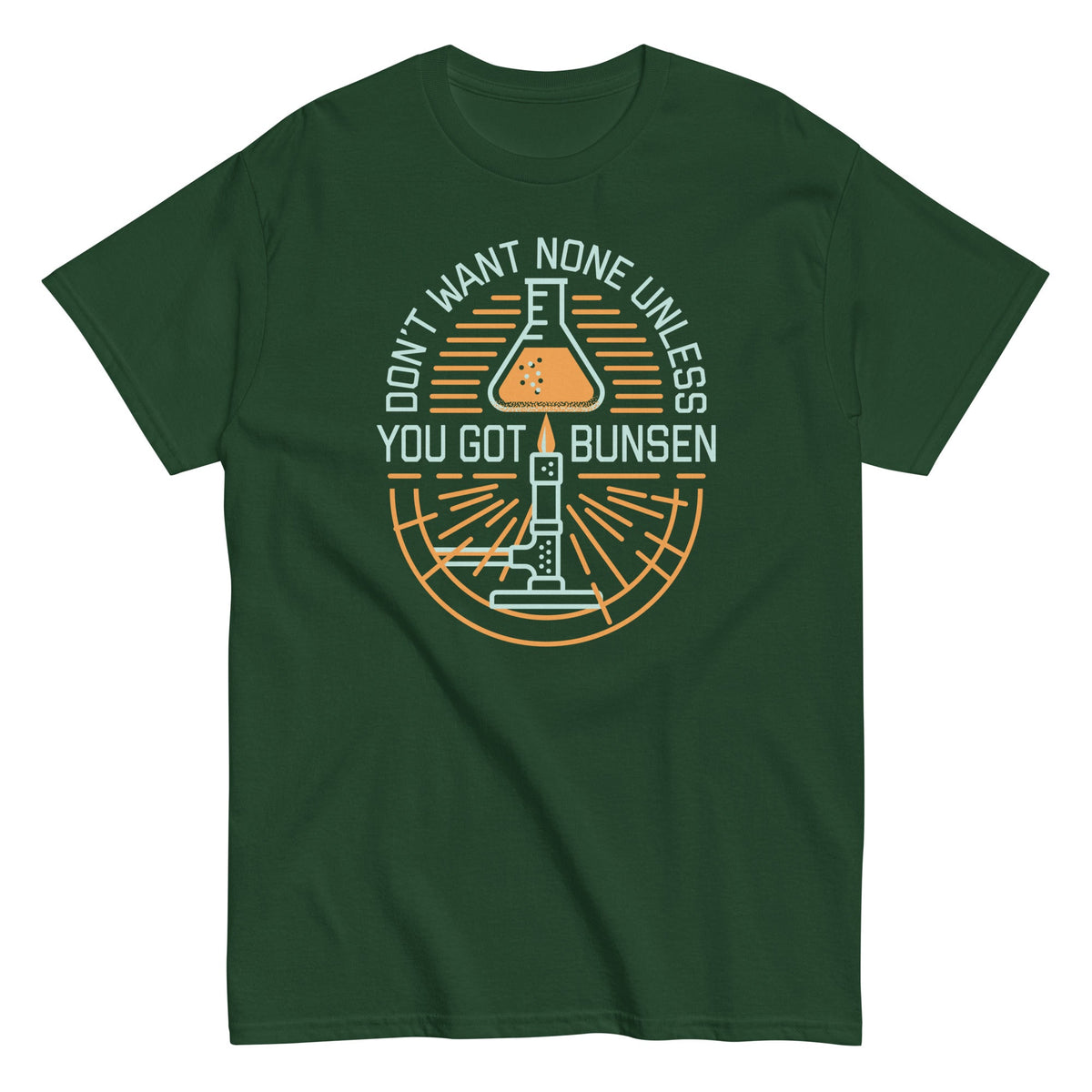 Don't Want None Unless You Got Bunsen Men's Classic Tee