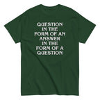Question In The Form Of An Answer Men's Classic Tee