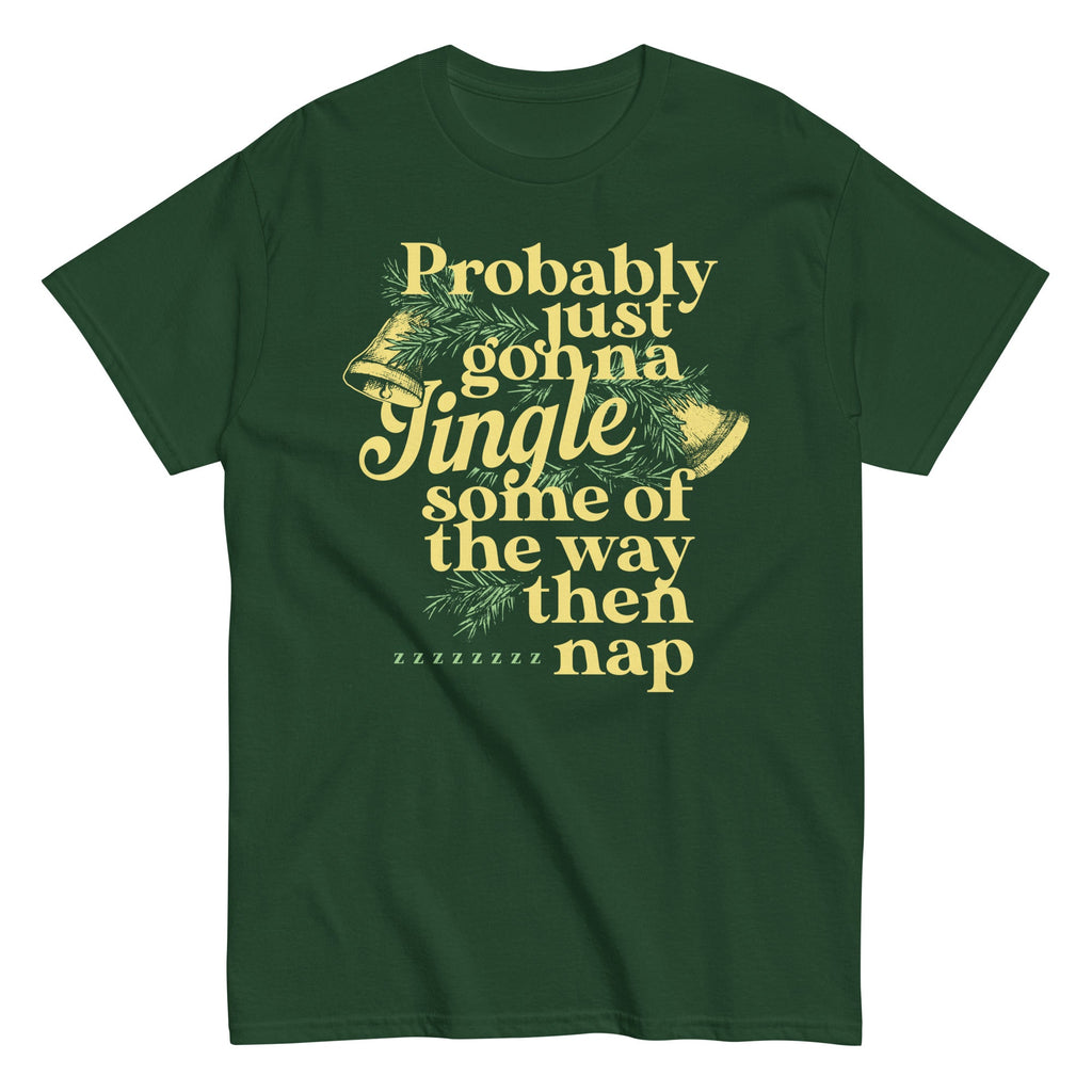 Probably Just Gonna Jingle Some Of The Way Then Nap Men's Classic Tee