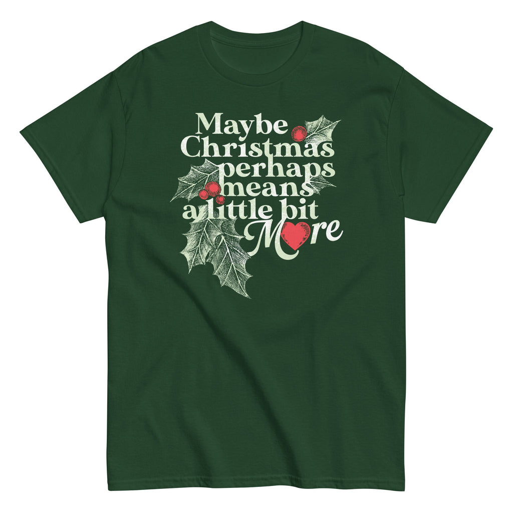 Maybe Christmas Perhaps Means A Little Bit More Men's Classic Tee