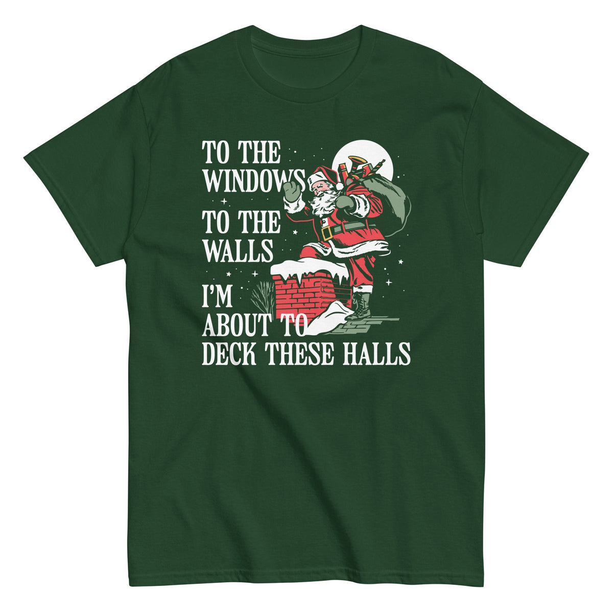 To The Windows To The Walls I'm About To Deck These Halls Men's Classic Tee