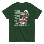 To The Windows To The Walls I'm About To Deck These Halls Men's Classic Tee