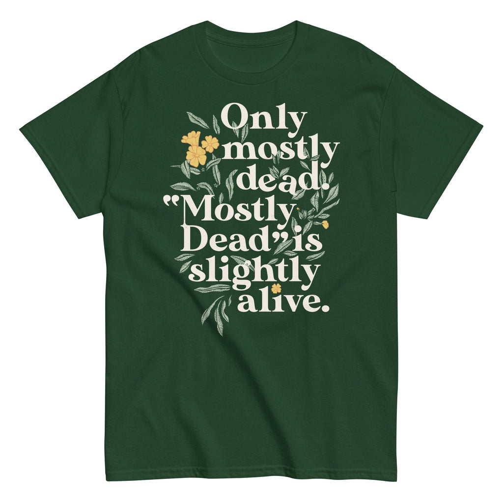 Only Mostly Dead. Mostly Dead Is Slightly Alive. Men's Classic Tee
