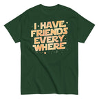 I Have Friends Everywhere Men's Classic Tee