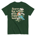 Sorry For What My Face Said Men's Classic Tee