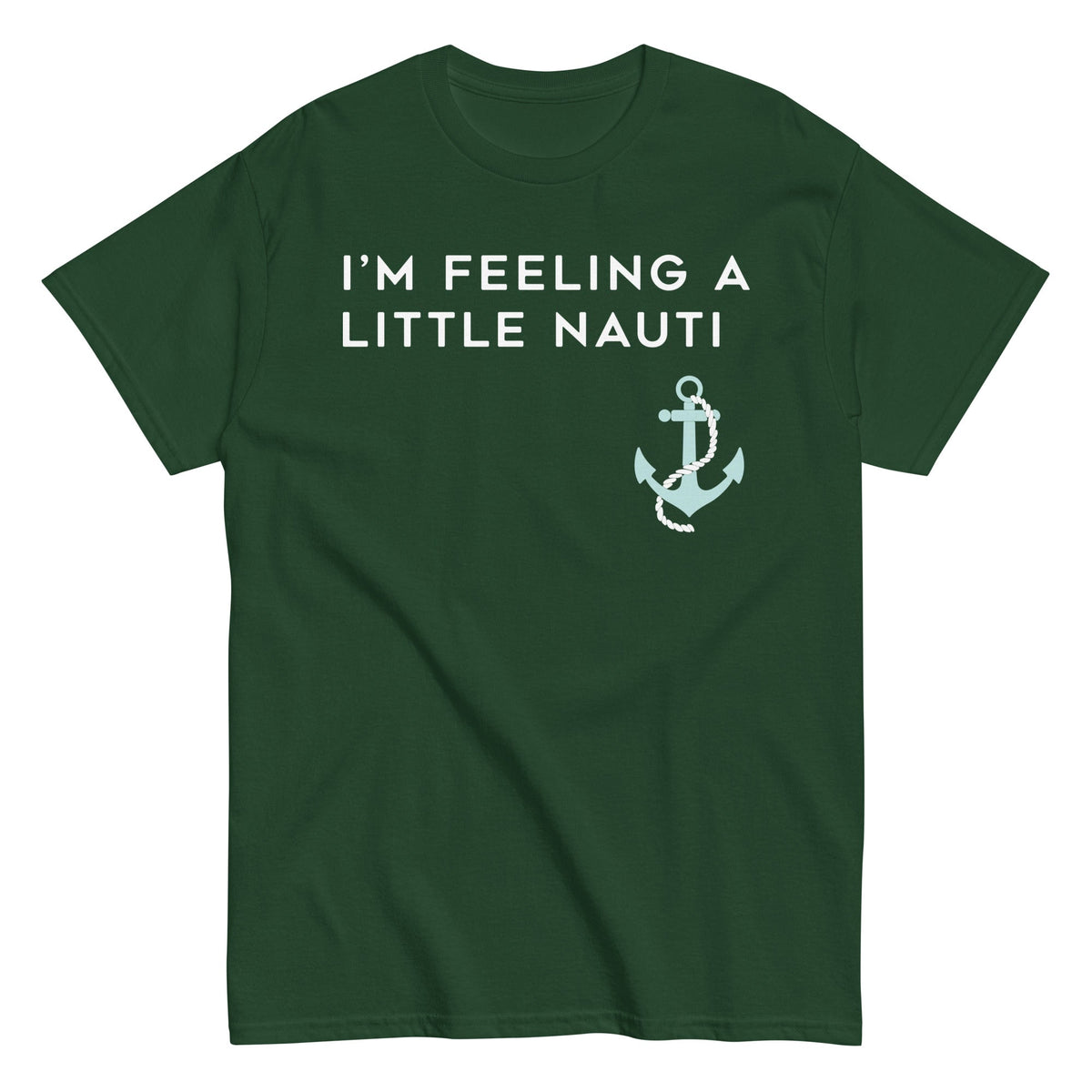 I'm Feeling A Little Nauti Men's Classic Tee