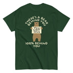 There's A Bear Behind You. 100% Behind You Men's Classic Tee