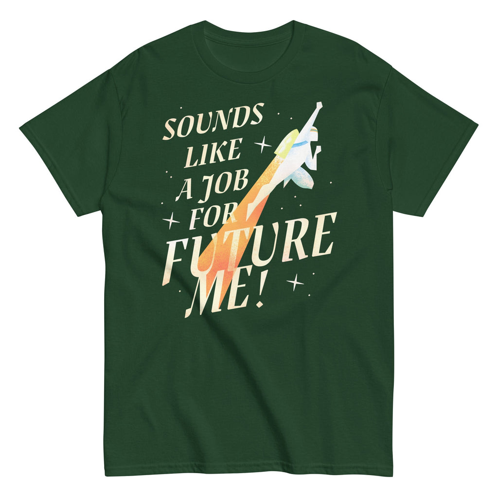 Sounds Like A Job For Future Me! Men's Classic Tee