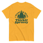 I Want 'Em Real Thick And Sprucey Men's Classic Tee