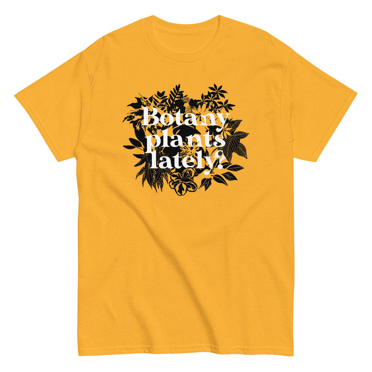 Botany Plants Lately? Men's Classic Tee