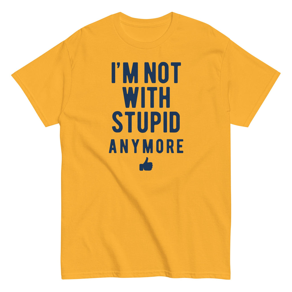 I'm Not With Stupid Anymore Men's Classic Tee
