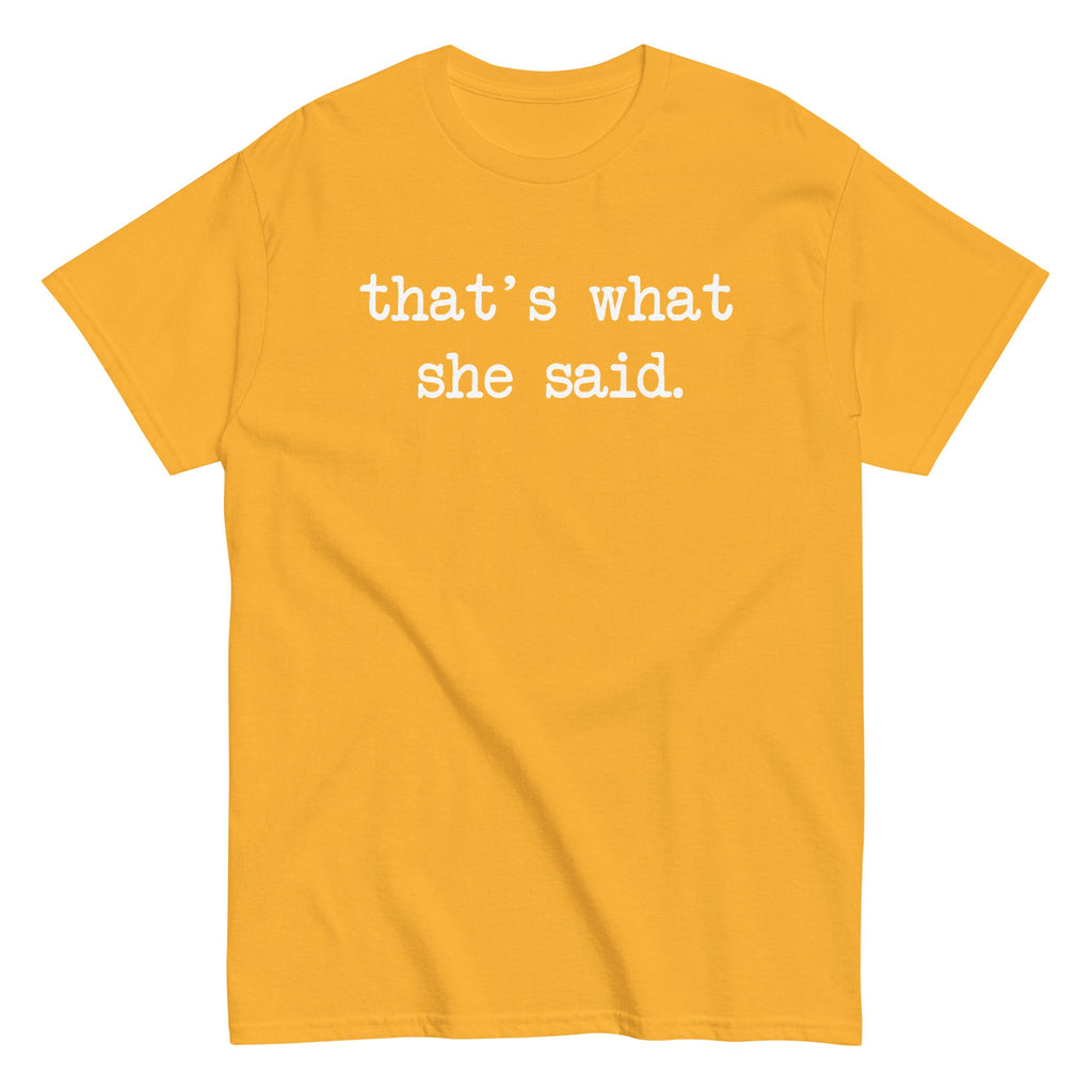 That's What She Said Men's Classic Tee