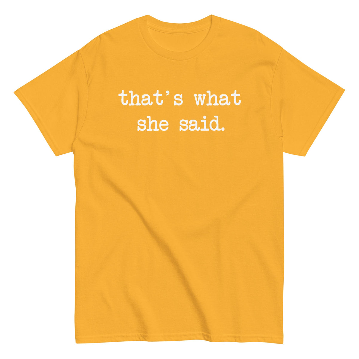 That's What She Said Men's Classic Tee